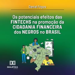 Os potenciais efeitos das fintechs na promoção da cidadania financeira dos negros no Brasil