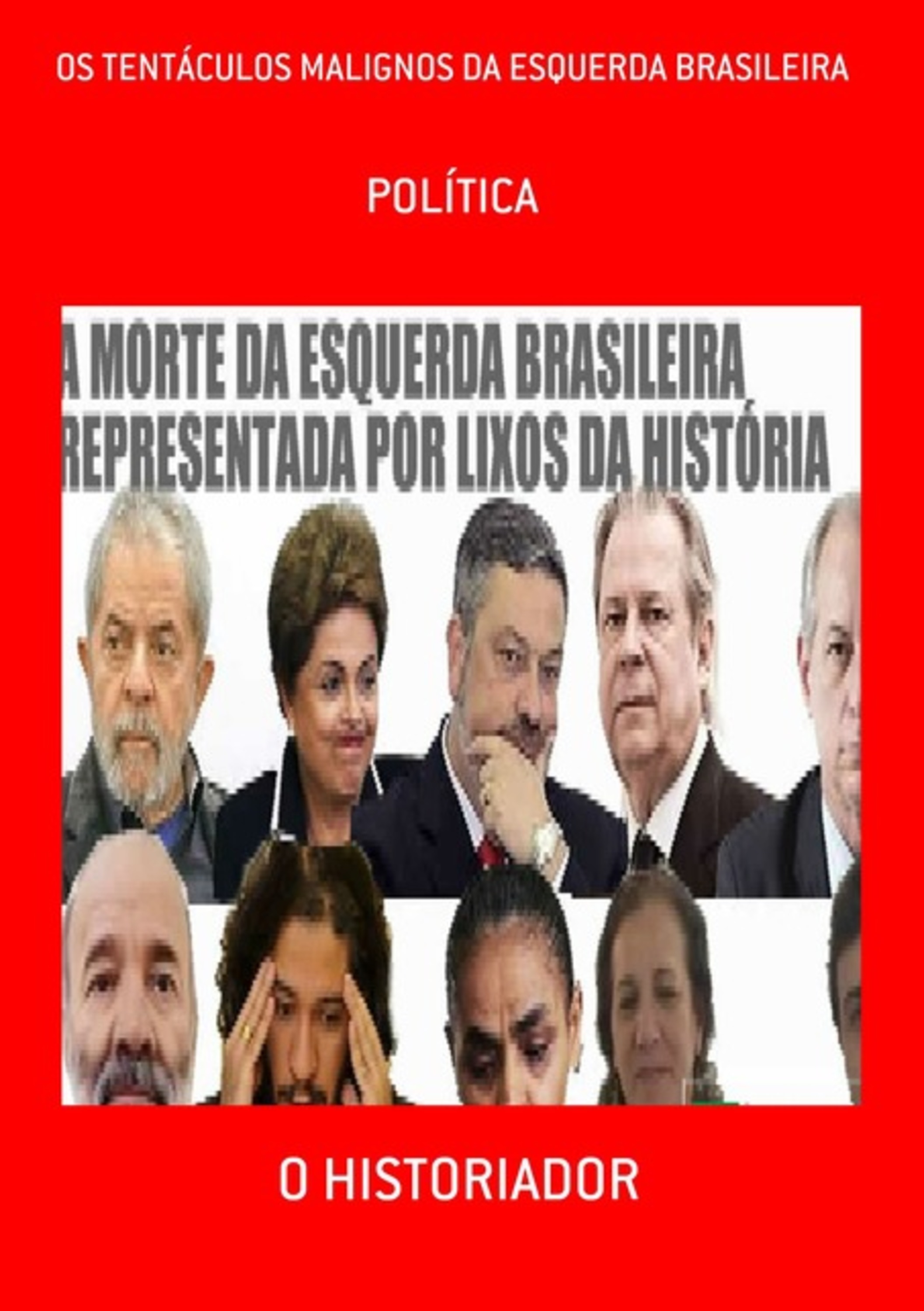 Os Tentáculos Malignos Da Esquerda Brasileira