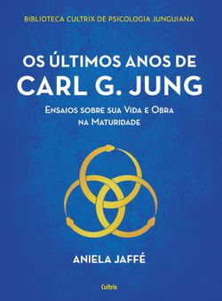 Os últimos anos de Carl G. Jung