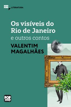 Os visíveis do Rio de Janeiro e outros contos de Valentim Magalhães