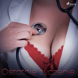 Ostatnie życzenie pani doktor - opowiadanie erotyczne