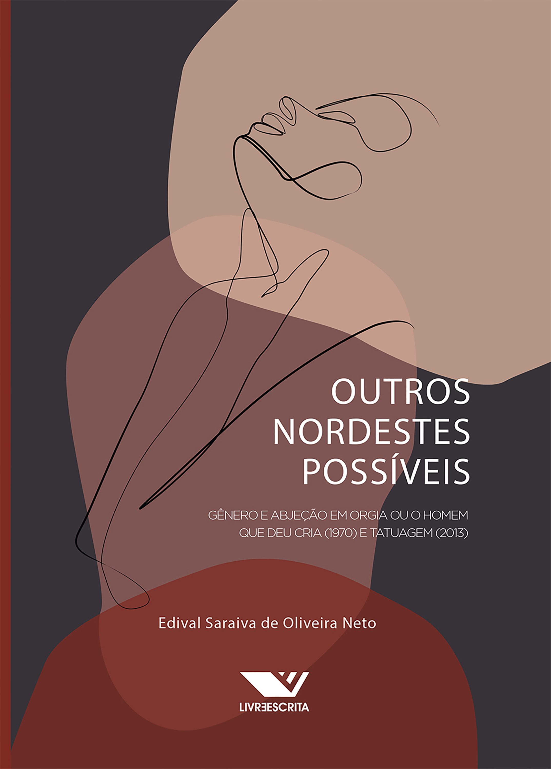 Outros Nordestes Possíveis: Gênero e Abjeção em Orgia ou O Homem que Deu Cria (1970) e Tatuagem (2013)