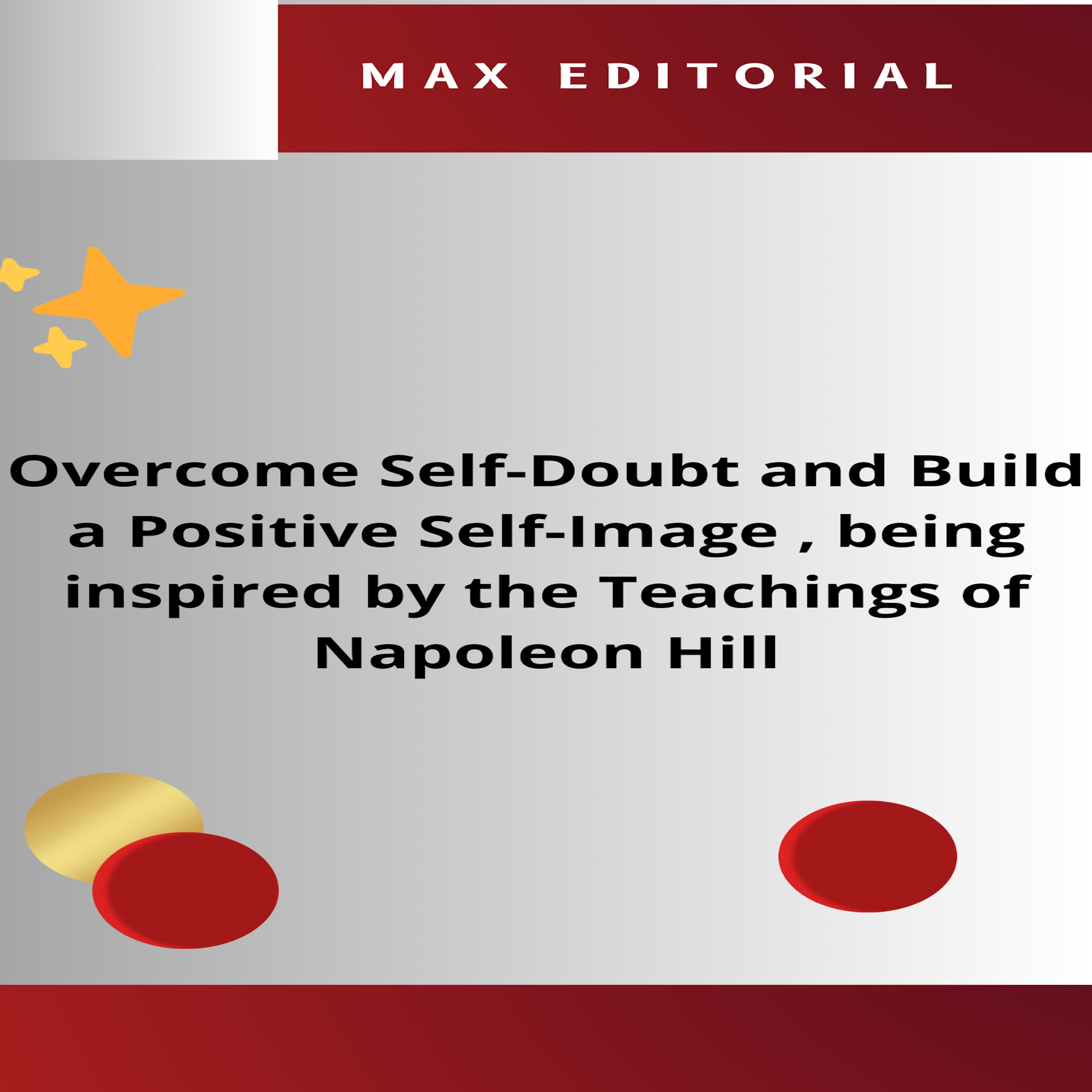 Overcome Self-Doubt and Build a Positive Self-Image , being inspired by the Teachings of Napoleon Hill