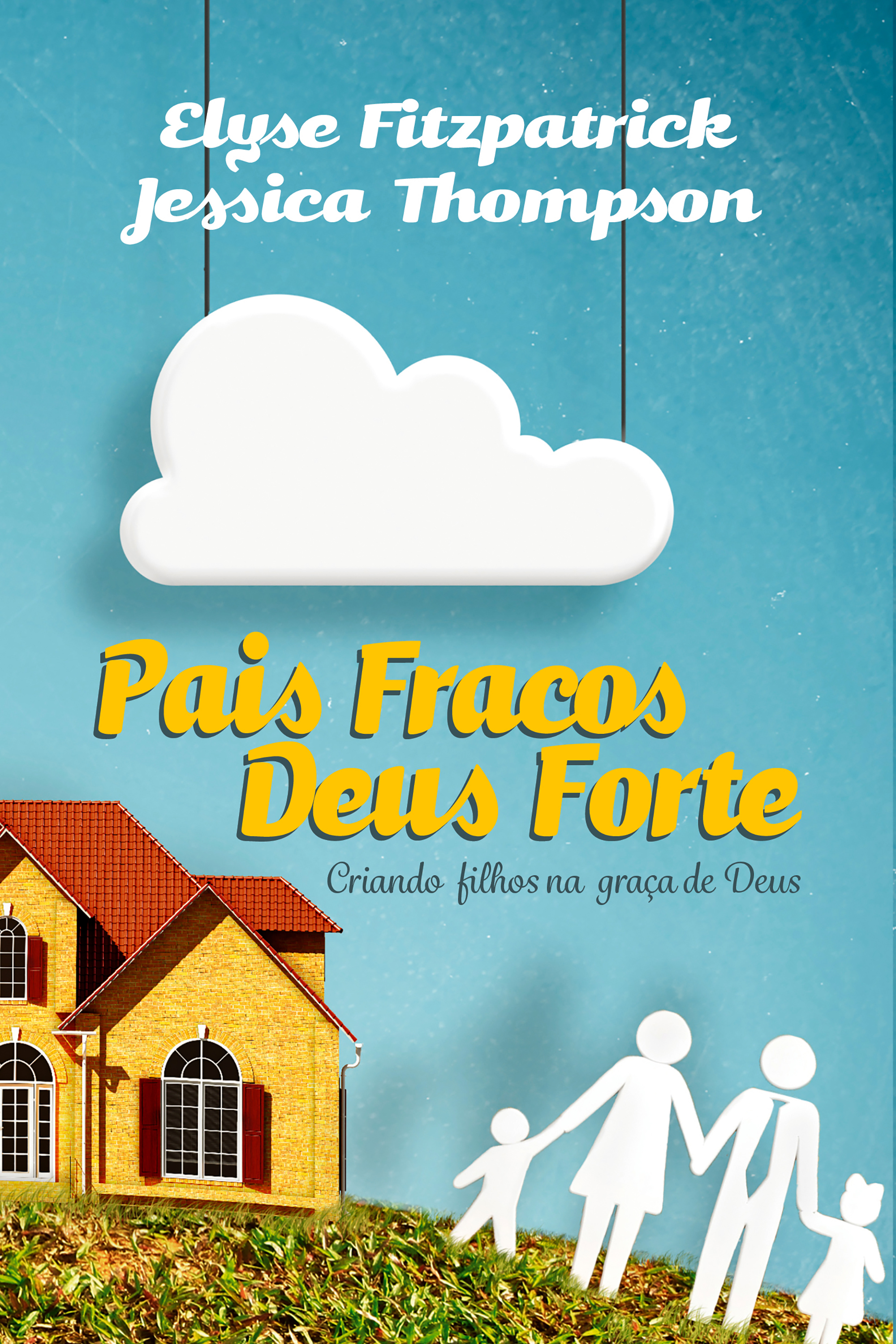 Pais fracos Deus forte