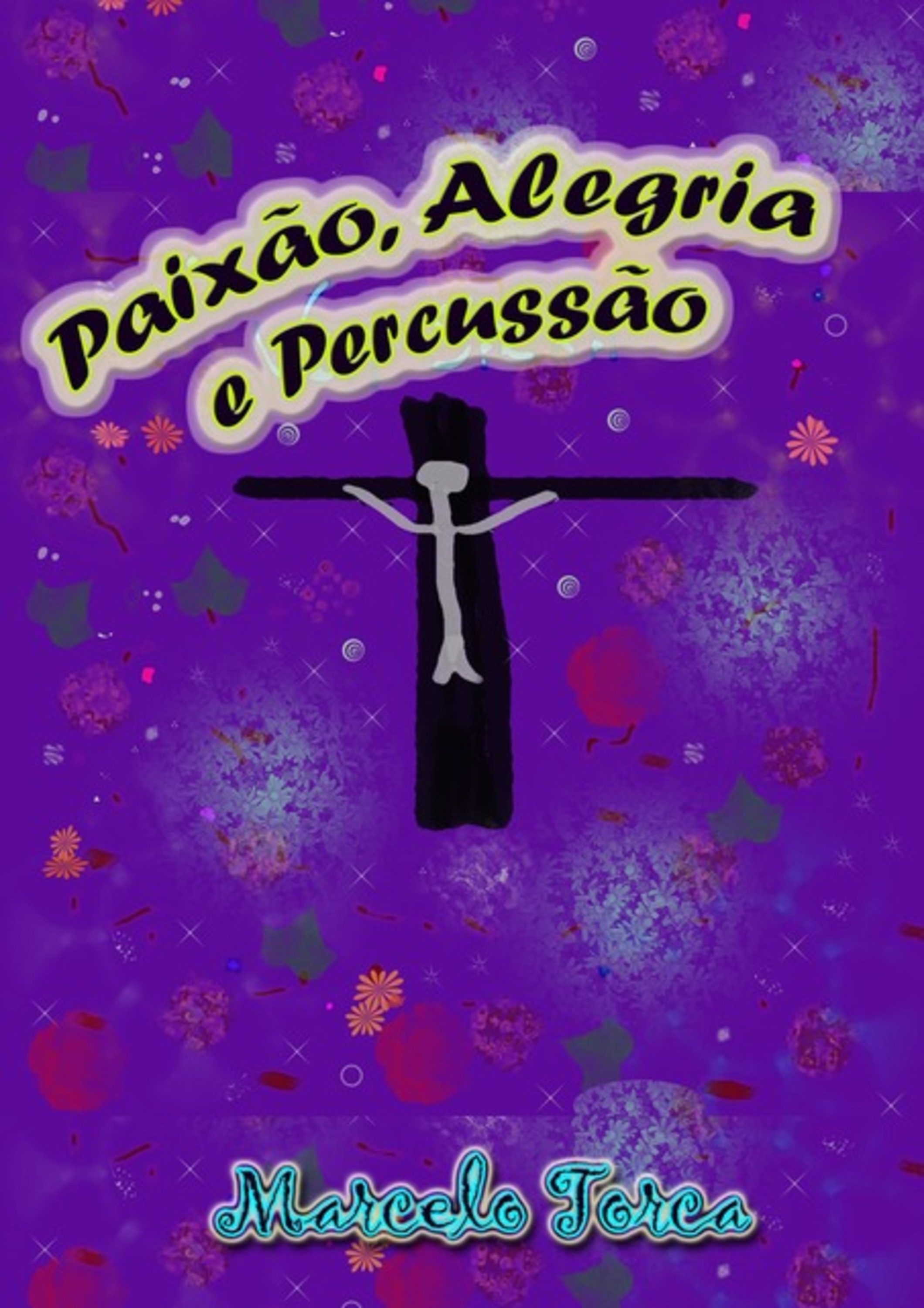 Paixão, Alegria E Percussão