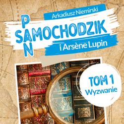 Pan Samochodzik i Arsène Lupin Tom 1 - Wyzwanie