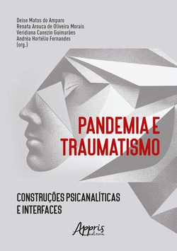 Pandemia e Traumatismo: Construções Psicanalíticas e Interfaces