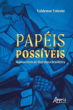 Papéis Possíveis: Manuscritos de Literatura Brasileira