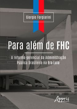 Para Além de FHC: A Reforma Gerencial da Administração Pública Brasileira na Era Lula