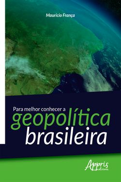 Para Melhor Conhecer a Geopolítica Brasileira
