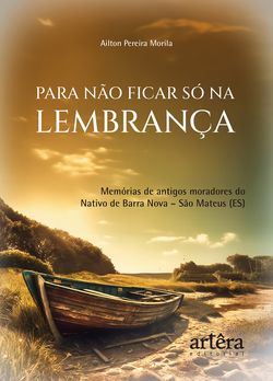 Para não Ficar só na Lembrança: Memórias de Antigos Moradores do Nativo de Barra Nova – São Mateus (ES)