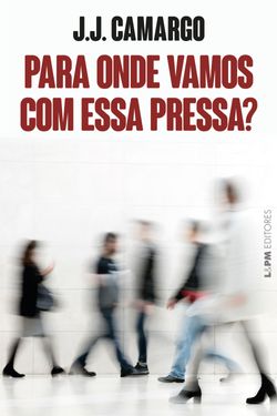 Para onde vamos com essa pressa?