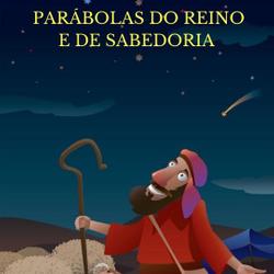 PARÁBOLAS DO REINO E DE SABEDORIA