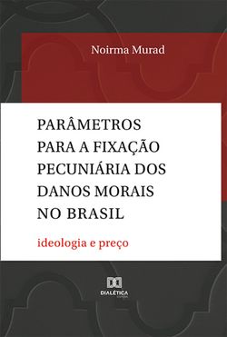 Parâmetros para a fixação pecuniária dos danos morais no Brasil