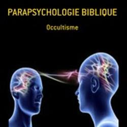 PARAPSYCHOLOGIE BIBLIQUE