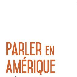 Parler en Amérique. Oralité, colonialisme, territoire