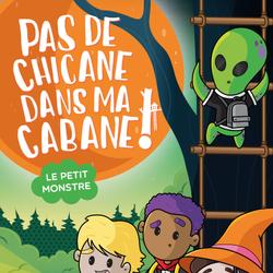 Pas de chicane dans ma cabane: Le petit monstre