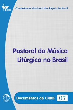 Pastoral da Música Litúrgica no Brasil - Documentos da CNBB 07 - Digital