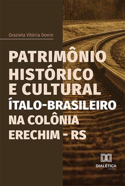 Patrimônio Histórico e Cultural Ítalo-Brasileiro na Colônia Erechim - RS