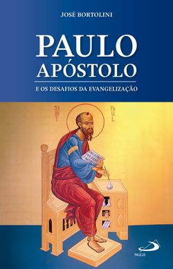 Paulo Apóstolo e os Desafios da Evangelização