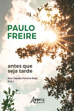 Paulo Freire Antes que seja Tarde