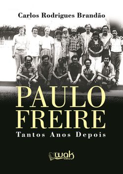 Paulo Freire - Tantos Anos Depois