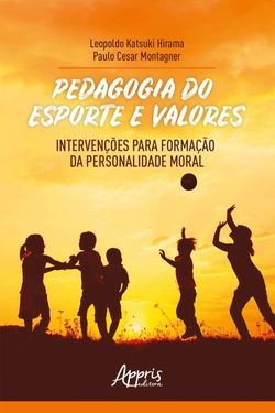 Pedagogia do Esporte e Valores: Intervenções para Formação da Personalidade Moral