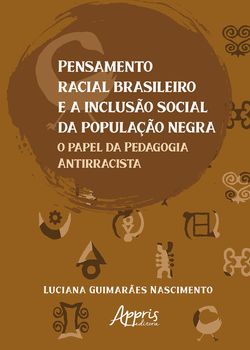Pensamento Racial Brasileiro e a Inclusão Social da População Negra: O Papel da Pedagogia Antirracista