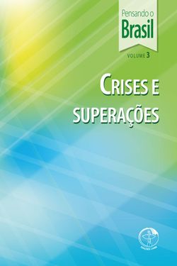 Pensando o Brasil Vol. 03 - Crises e Superações