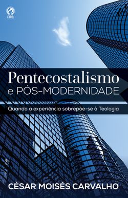 Pentecostalismo e Pós-Modernidade