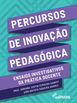 Percursos de inovação pedagógica: ensaios investigativos da prática docente