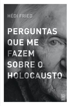 Perguntas que me fazem sobre o holocausto