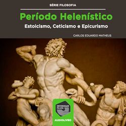 Período Helenístico - Estoicismo, Ceticismo e Epicurismo