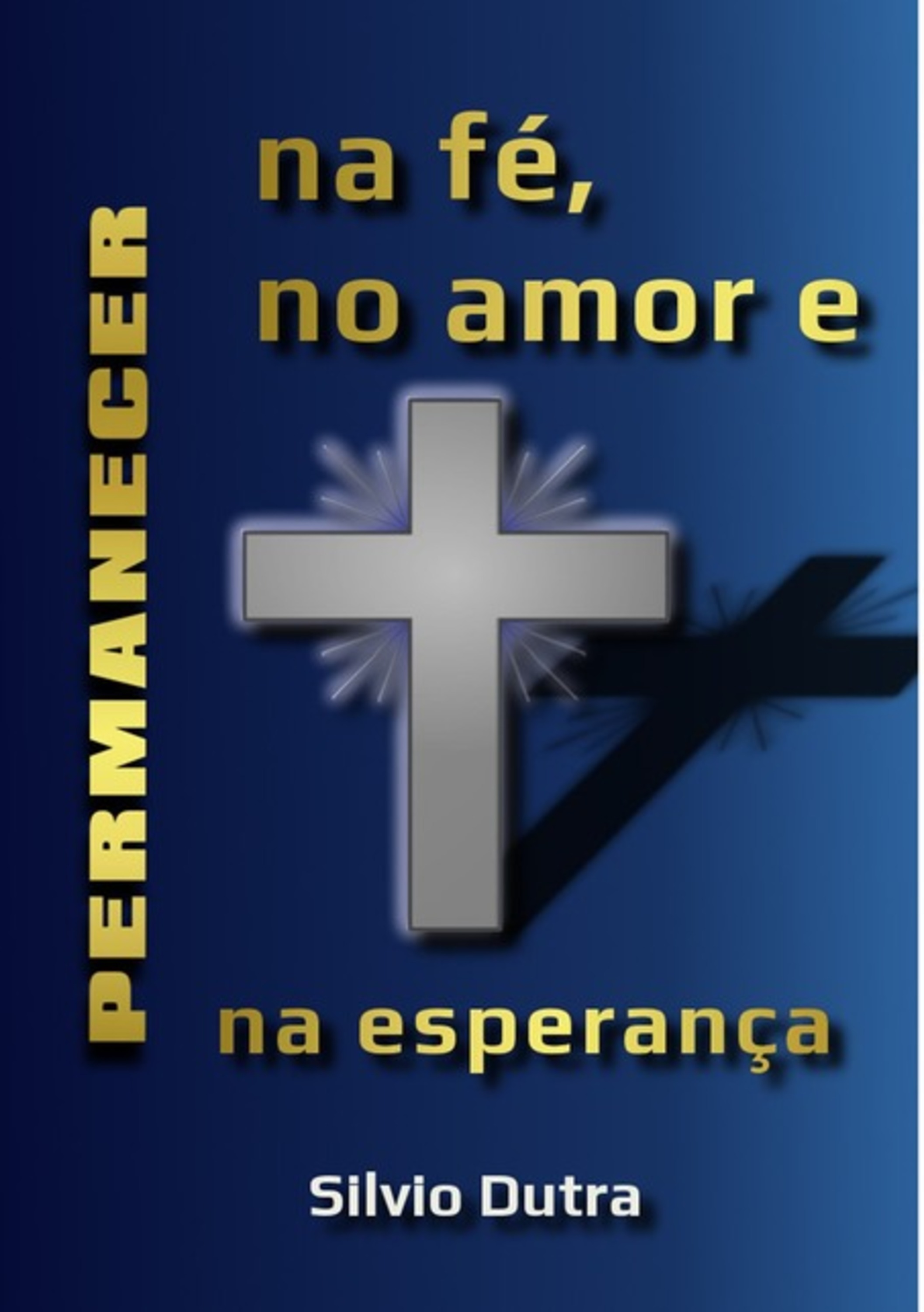 Perseverar Na Fé, No Amor E Na Esperança