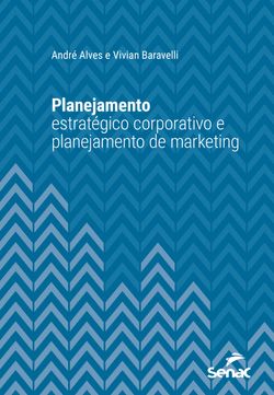 Planejamento estratégico corporativo e planejamento de marketing