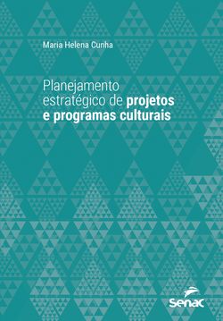 Planejamento estratégico de projetos e programas culturais