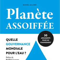 Planète assoiffée: Quelle gouvernance mondiale pour l'eau?