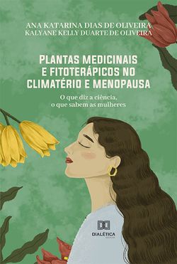 Plantas medicinais e fitoterápicos no climatério e menopausa