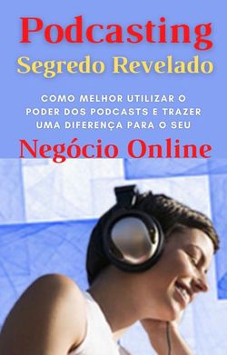 Podcasting Segredo Revelado