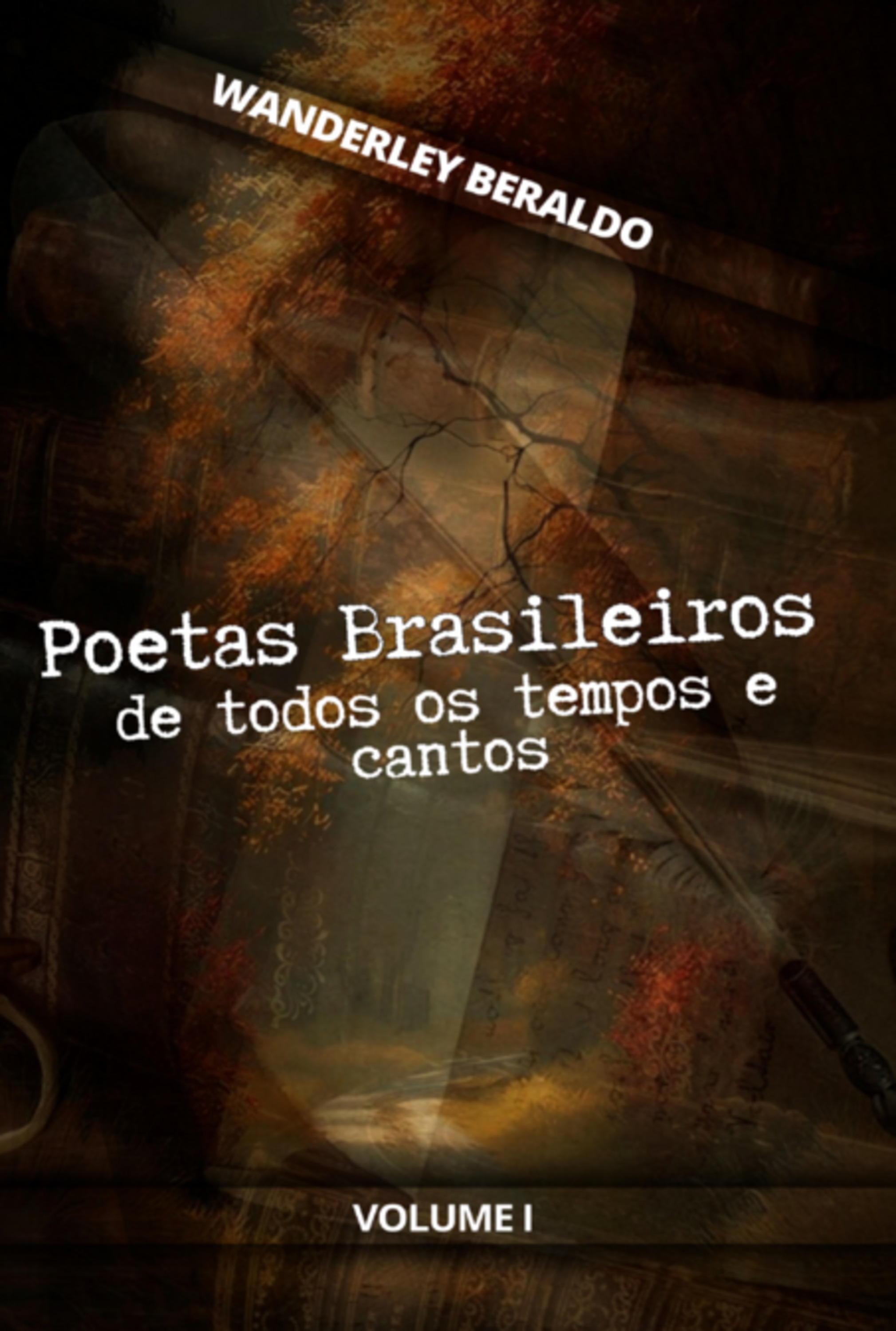 Poetas Brasileiros De Todos Os Tempos E Cantos I