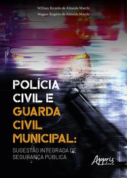 Polícia Civil e Guarda Civil Municipal: Sugestão Integrada de Segurança Pública