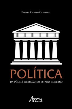 Política: Da Pólis à Predição do Estado Moderno