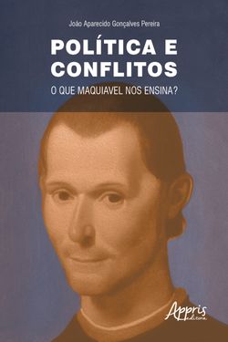 Política e Conflitos: O que Maquiavel nos Ensina?