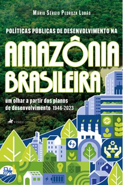 Políticas Públicas de Desenvolvimento na Amazônia Brasileira