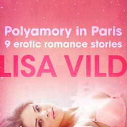 Polyamory in Paris - 9 erotic romance stories