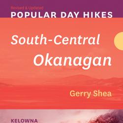 Popular Day Hikes: South-Central Okanagan — Revised & Updated