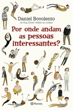 Por onde andam as pessoas interessantes?