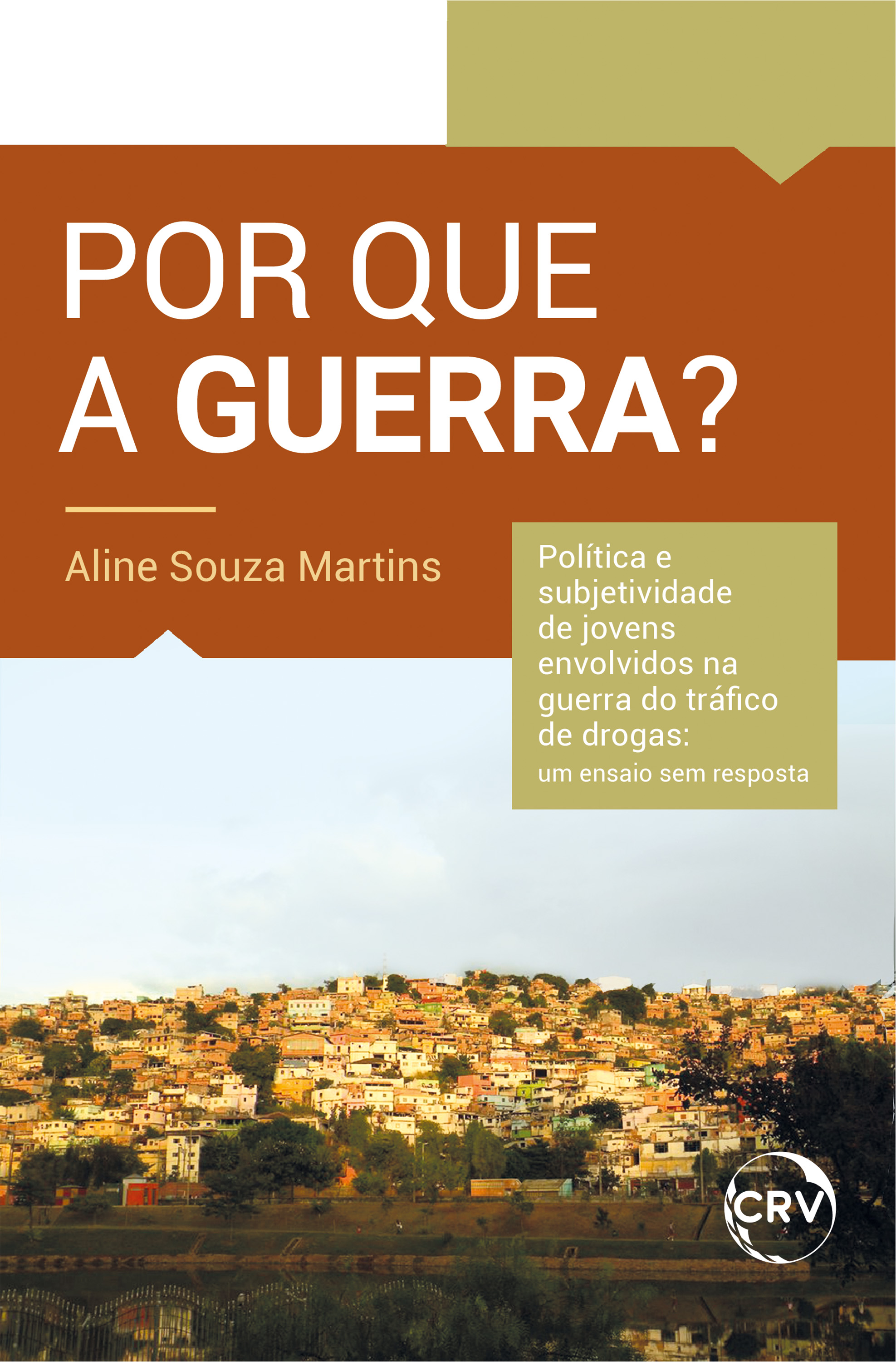 Por que a guerra? Política e subjetividade de jovens envolvidos na guerra do tráfico de drogas