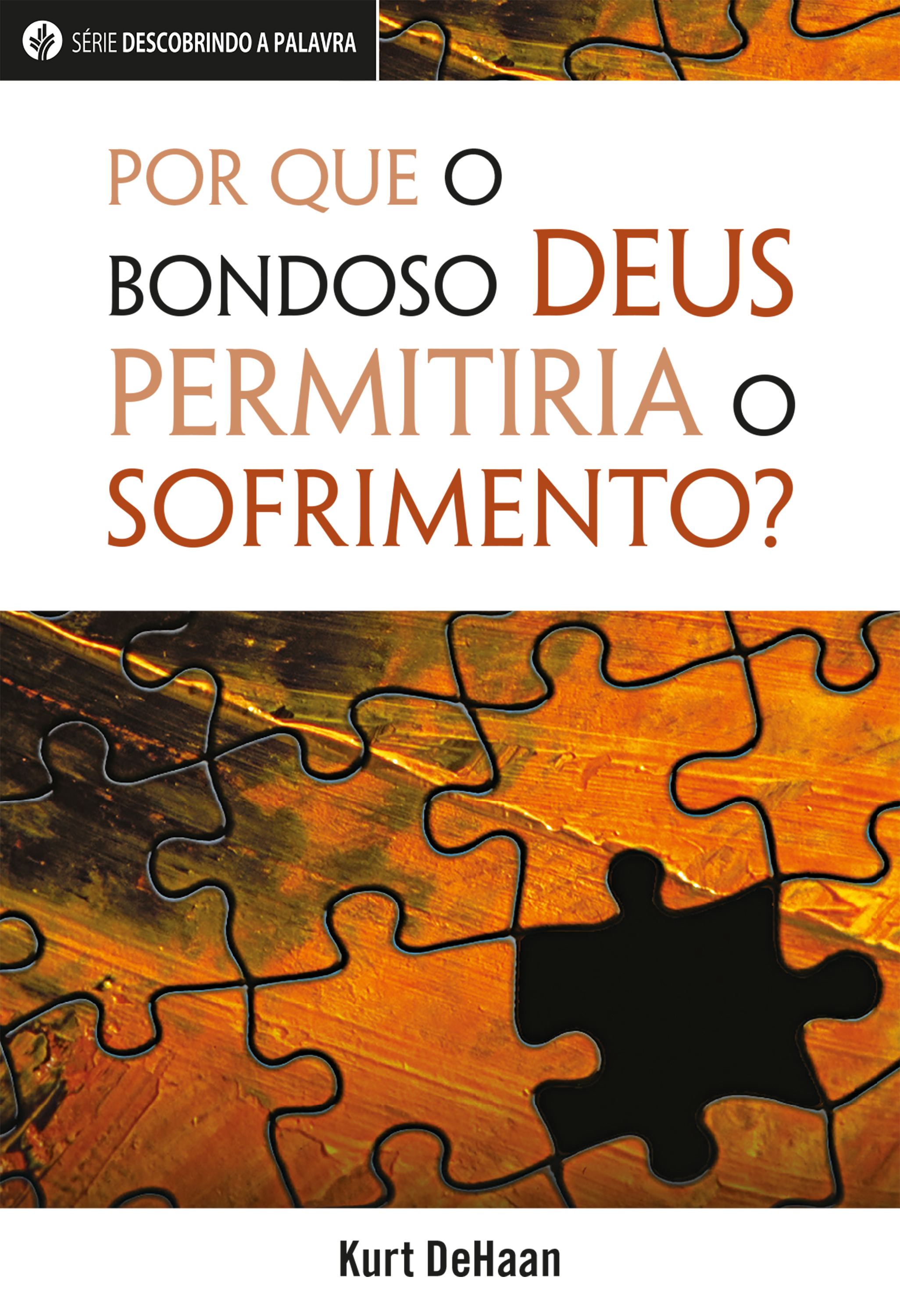 Por Que O Bondoso Deus Permitiria O Sofrimento?