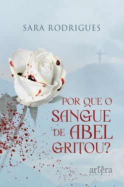 Por Que o Sangue de Abel Gritou? 
